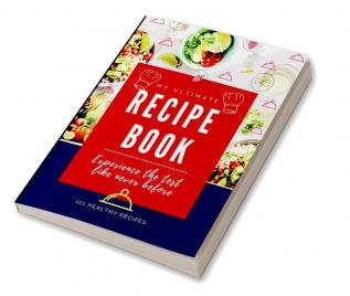 My Ultimate Recipe Book : Full-Page Recipe Book for 101 Recipes with Color Glossy Printing Paper and &quot;8.5 x 11&quot; Size Write in Your Own Recipes Family Recipe Organizer