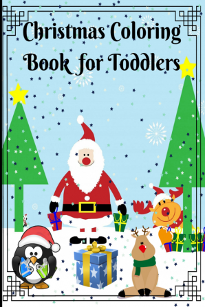 Christmas Coloring Book for Toddler : Big &amp; Easy Christmas Designs for Ages 1-4 Fun books for toddlers preschoolers &amp; kids !