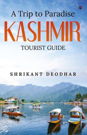 A Trip to Paradise - Kashmir : Tourist Guide