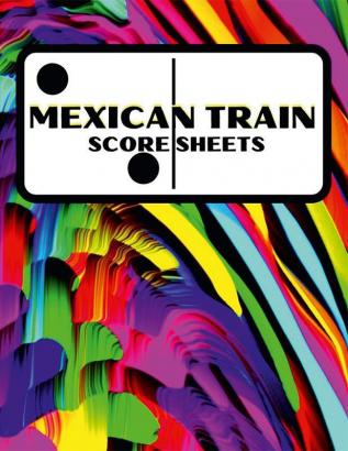 Mexican Train Score Sheets : Large Score Sheets for Scorekeeping for Game Lovers