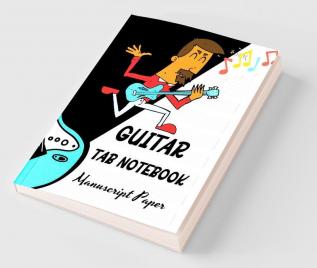 Guitar Tab Notebook : Wonderful Blank Music Sheet Notebook/ Blank Guitar Tablature Book for Music Composition and Songwriting