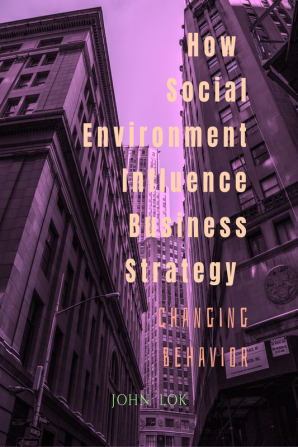 How Social Environment Influence Business Strategy : Changing Behavior