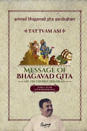 Part1 - Srimad Bhagavad Gita Sandesham - TAT TVAM ASI : TVAM - Your Higher SELF