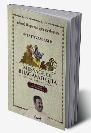 Part1 - Srimad Bhagavad Gita Sandesham - TAT TVAM ASI : TVAM - Your Higher SELF