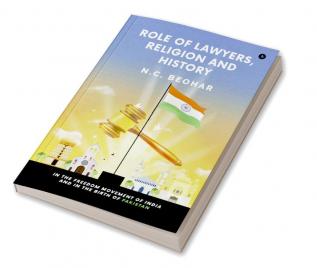 Role of Lawyers Religion and History : in the Freedom Movement of India and in the Birth of Pakistan