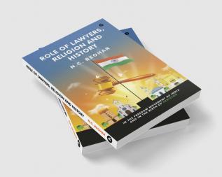 Role of Lawyers Religion and History : in the Freedom Movement of India and in the Birth of Pakistan