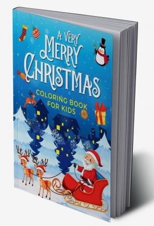 A Very Merry Christmas Coloring Book for Kids : Beautiful and Unique Designs of Pure Christmas Fun for Children