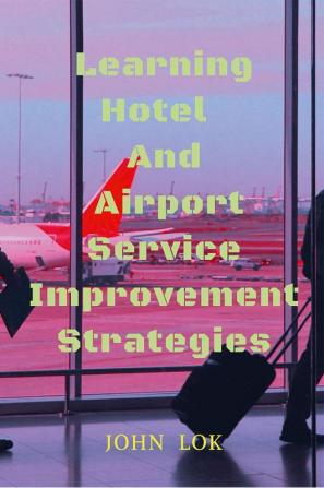 Learning Hotel And Airport Service Improvement Strategies