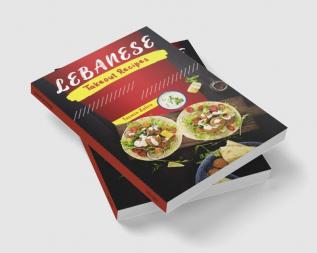 Lebanese Takeout Recipes : Favorite Homemade Lebanese Takeout Recipes (2022 Cookbook for Beginners)