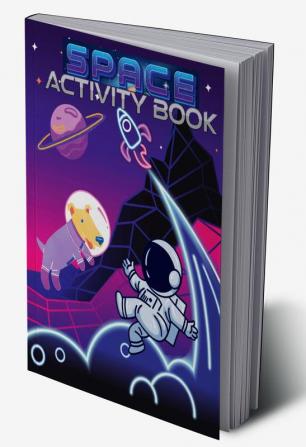 Space Activity Book : A Fun Workbook for Children Ages 6-10