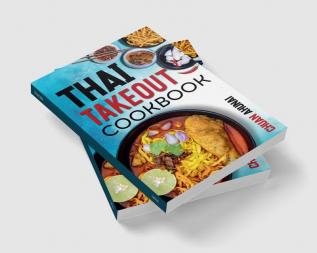 Thai Takeout Cookbook : Start Cooking Thai Food Recipes Inspired by Your Favorite Takeout (2022 Guide for Beginners)