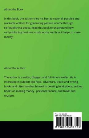 Self-Publishing Books for Passive Income : Step by Step Guide to Self-Publishing Books for Complete Beginners.