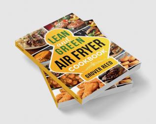 Lean and Green Air Fryer Cookbook : Resetting Your Metabolism and Improving Your Quality of Life with Tasty Recipes (2022 Guide for Beginners)