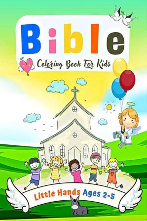 Bible Coloring Book For Little Kids : Christian Coloring Book for Little Hands Ages 2-5 | Easy and Simple Coloring Pages with Thick Lines Ideal for Toddlers and Preschoolers!