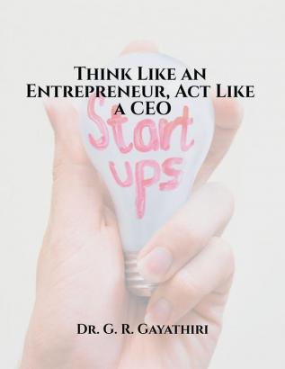 Think Like an Entrepreneur Act Like a CEO