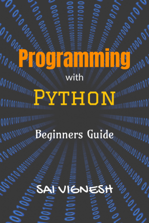 Programming with Python : Beginners Guide