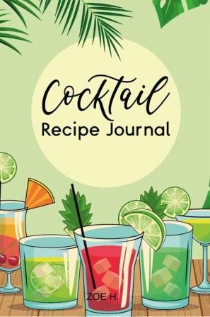 Cocktail Recipe Journal : A Notebook for All Your Favorites Recipes