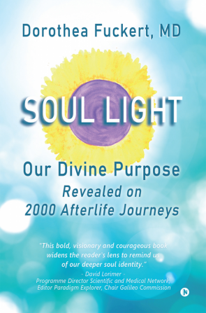 Soul Light : Our Divine Purpose Revealed on 2000 Afterlife Journeys