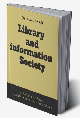 Library and information Society : A Reference Book For Library &amp; information Science