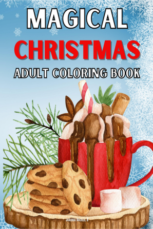 MAGICAL CHRISTMAS Adult Coloring Book : Large Print Christmas Coloring Book 50 easy Festive Holiday Designs for Stress Relief and Relaxation for youth adults and seniors. A suitable gift for Ch...