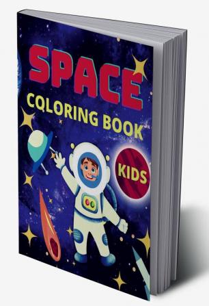 Space Coloring Book for Kids : Fantastic Space Coloring Pages with Planets Astronauts Space Ships Rockets