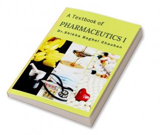 A Textbook of Pharmaceutics I : As per latest PCI syllabus for B.Pharm I year students