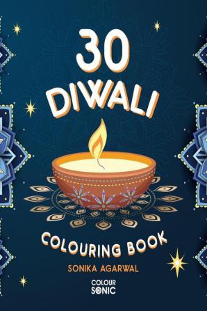 30 Diwali Colouring Book : 30 Beautiiful Deepavali Colouring Pages | Gift for Kids and Toddlers Ages 3-8 | Painting and Drawing Book with 30 Big Diwali Pictures
