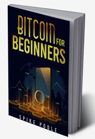 Bitcoin for Beginners : How to Invest in Cryptocurrencies and Diversify Your Investment Portfolio with this Ultimate Guide (2022 Crash Course)