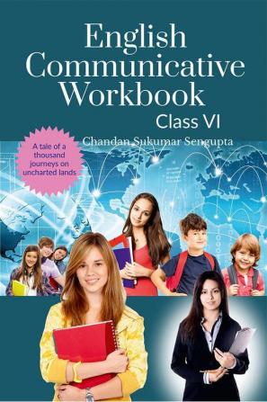 English Communicative Workbook Class VI: A Workbook and Activity Book Suitable for Students of Grade VI of CBSE ICSE and State Boards