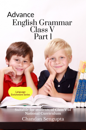 Advance  English Grammar  Class V Part 1: Suitable for students of Class V of National Curriculum