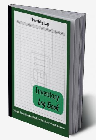 Inventory Log Book : Amazing Inventory Journal for Small Business and Personal Purchases with Simple Design | Income and Expense Book Keeping Organizer | Inventory Log Sheets | Perfect as a Gift !