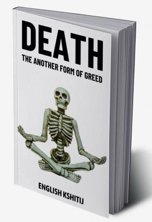 Death : The Another Form of Greed