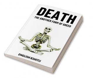 Death : The Another Form of Greed