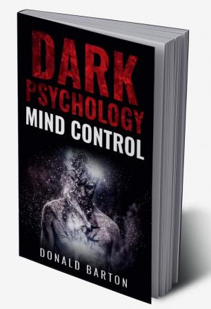 DARK PSYCHOLOGY MIND CONTROL : Avoiding Narcissists and Protecting Yourself Through Psychological Warfare Deception Empathy Neuro-Linguistic Programming (NLP) and Body Language (2022 Guide)