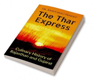 The Thar Express: Culinary History of Rajasthan and Gujarat