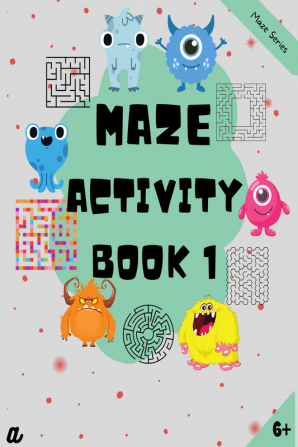 Maze Puzzles for All – Book 1 100 Mazes (6-8 years 8-10 years 10-12 years)