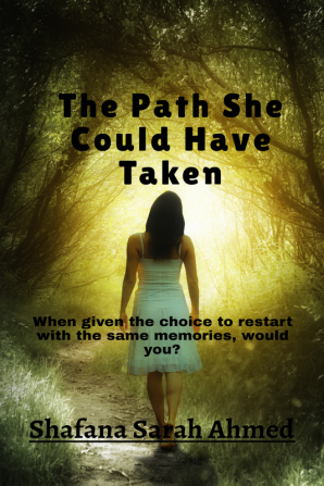 The Path She Could Have Taken : when given a choice to restart with the same memories would you?