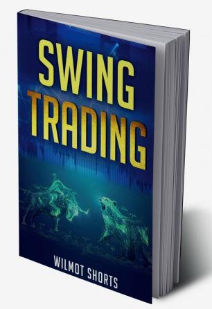 Swing Trading : A Step-by-Step Guide on How to Make a Living from Passive Income and Become a Successful Swing Trader (2022 Crash Course for Beginners)