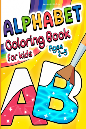 Alphabet Coloring Book for Kids Ages 2-5 : Easy Coloring Book for Toddlers and Preschoolers