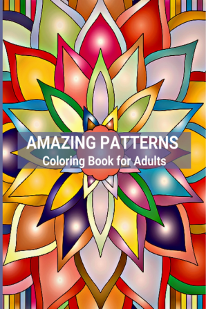 Amazing Patterns Coloring Book for Adults : Mandala Patterns for Stress Relief and Relaxation