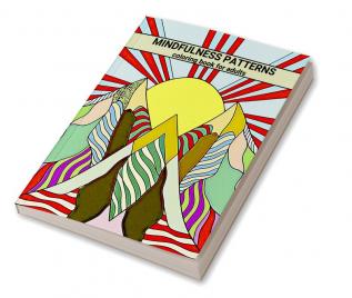 MINDFULNESS PATTERNS coloring book for adults : for Stress Relieving ADHD Loss Of Anxiety Relaxation Meditation