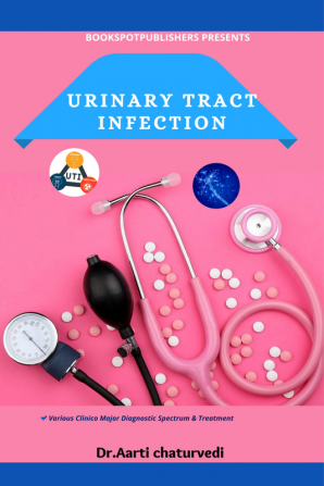 Urinary tract infection: Various Clinico Major Diagnostic Spectrum &amp; Treatment