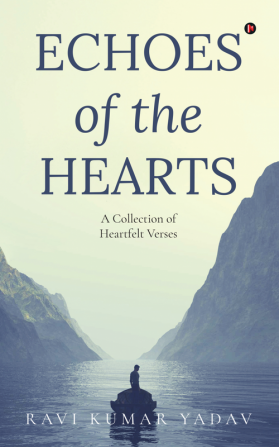 Echoes of the Hearts : A Collection of Heartfelt Verses