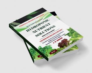 FORMULA SECRETS DECODED -Do It Yourself Recipes - HYDROPONIC NUTRIENT SOLUTIONS *Grow Soilless Herbs Micro & Leafy Greens* : Complete Control Over Compositions Highly Cost Effective Nutritious ...