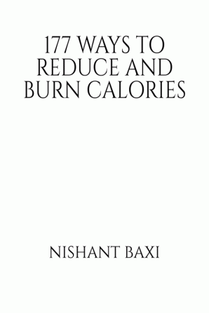 177 Ways To Reduce And Burn Calories