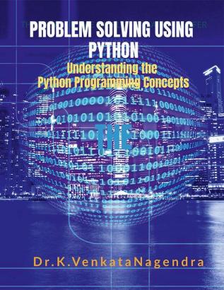 Problem Solving Using Python : Understanding the Python Programming Concepts