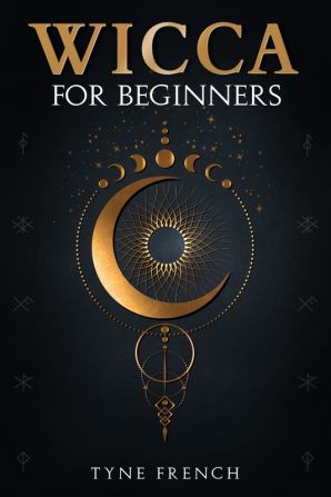 WICCA FOR BEGINNERS : A Collection of Essentials for the Solo Practitioner. Beginning Practical Magic Faith Spells Magic Shadow and Witchcraft Rituals (2022 Guide for Newbies)