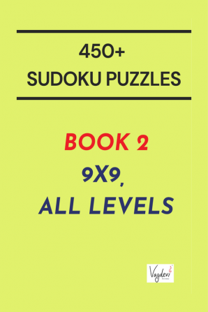 450+ Puzzles (Sudoku) - Book 2 : 9X9 All Levels