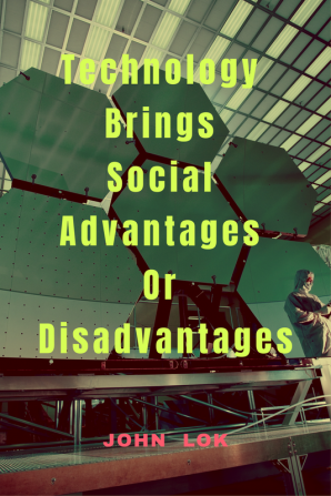 Technology Brings Social Advantages Or Disadvantages