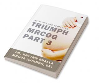 Triumph MRCOG Part 3 : With Tips and Templates